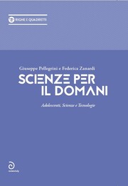 “Scienze per il domani” di Giuseppe Pellegrini e Federica Zanardi (Mateinitaly, 152 pagine, 14 euro)